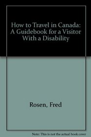 How to Travel in Canada: A Guidebook for a Visitor With a Disability