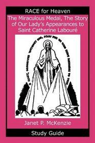 The Miraculous Medal, The Story of Our Lady's Apparations to Saint Catherine Labour Study Guide
