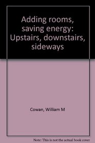 Adding rooms, saving energy: Upstairs, downstairs, sideways
