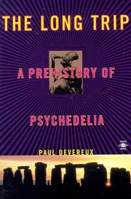 The Long Trip : The Prehistory of Psychedelia (Arkana S.)
