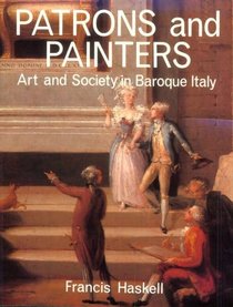 Patrons and Painters : A Study in the Relations between Italian Art and Society in the Age of the Baroque, Revised and enlarged edition