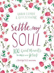 Settle My Soul: 100 Quiet Moments to Meet with Jesus (Pressing Pause)