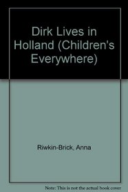 Dirk Lives in Holland (Children's Everywhere)