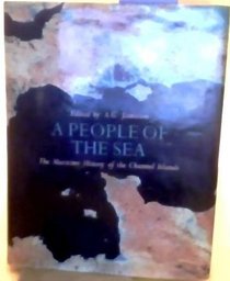 A People of the Sea: The Maritime History of the Channel Islands