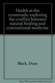 Health at the crossroads: exploring the conflict between natural healing and conventional medicine