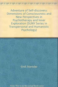 The Adventure of Self-Discovery: I, Dimensions of Consciousness : Ii, New Perspectives in Psychotherapy (Suny Series in Transpersonal and Humanistic)