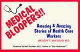 Medical Bloopers: Amusing and Amazing Stories of Health Care Workers