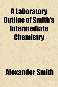 A Laboratory Outline of Smith's Intermediate Chemistry