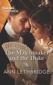 The Matchmaker and the Duke (Harlequin Historical, No 1496)