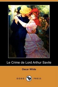 Le Crime de Lord Arthur Savile (Dodo Press) (French Edition)