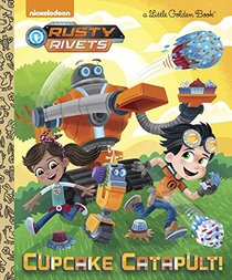 Cupcake Catapult! (Rusty Rivets) (Little Golden Book)