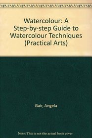 Watercolor: A Step-By-Step Guide to Watercolor Techniques (Letts Practical Art Series)