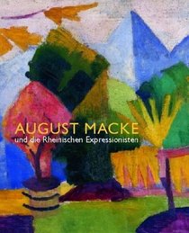 August Macke und die Rheinischen Expressionisten.