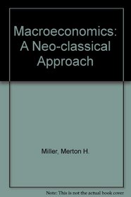 Macroeconomics: A Neo-classical Approach (Irwin series in economics)
