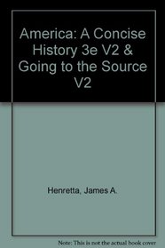 America: A Concise History 3e V2 & Going to the Source V2