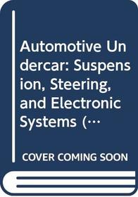 Automotive Undercar: Suspension, Steering, and Electronic Systems (West's Automotive Series)