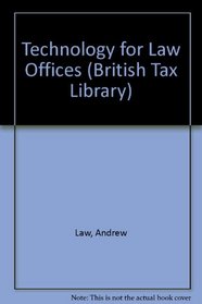 Technology for Law Offices (British Tax Library)