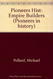 Pioneers in History: Empire Builders (Pioneers in History)
