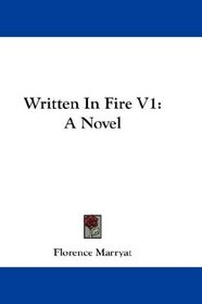 Written In Fire V1: A Novel