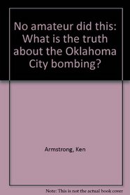 No amateur did this: What is the truth about the Oklahoma City bombing?