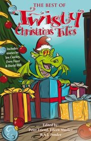 The Best of Twisty Christmas Tales: Edited by Peter Friend, Eileen Mueller & A.J.Ponder. Includes stories by Joy Cowley, David Hill, Dave Freer & Lyn McConchie (Volume 2)