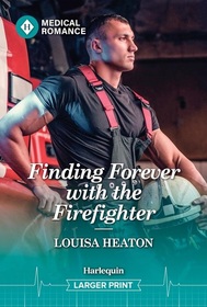 Finding Forever with the Firefighter (Harlequin Medical, No 1397) (Larger Print)