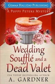 Wedding Souffl and a Dead Valet (Poppy Peters Mysteries) (Volume 5)
