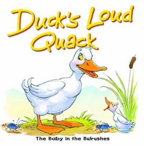 Duck's Loud Quack: The Baby in the Bulrushes