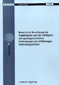 Numerische Berechnung der Tragfhigkeit und der Steifigkeit von querzugverstrkten Verbindungen mit stiftfrmigen Verbin