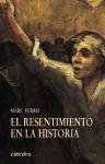 El resentimiento en la Historia/ The Resentment in History: Comprender nuestra epoca (Historia, Serie Mayor) (Spanish Edition)