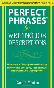Perfect Phrases for Writing Job Descriptions: Hundreds of Ready-to-Use Phrases for Writing Effective, Informative, and Useful Job Descriptions (Perfect Phrases Series)