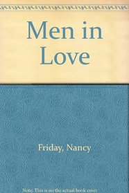 Men in Love: Men's Sexual Fantasies: the Triumph of Love Over Rage