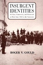 Insurgent Identities : Class, Community, and Protest in Paris from 1848 to the Commune