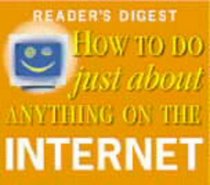 How to Do Just About Anything on the Internet (Readers Digest)