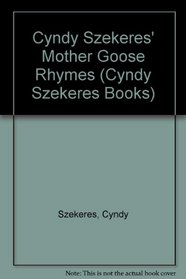 Cyndy Szekeres' Mother Goose Rhymes (Cyndy Szekeres Books)