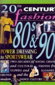 The Eighties and Nineties: Power Dressing and Sportswear (20th Century Fashion)