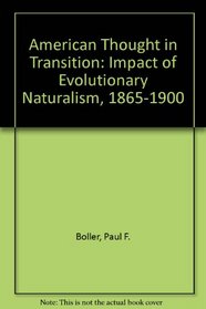 American Thought in Transition: the Impact of Evolutionary Naturalism, 1865-1900