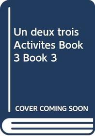 Un Deux Trois: Activity Book Bk. 3