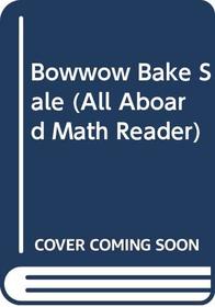 Bowwow Bake Sale (All Aboard Math Reader: Level 3)