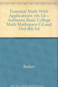 Essential Math With Applications 7th Ed + Aufmann Basic College Math Mathspace Cd and Dvd 8th Ed