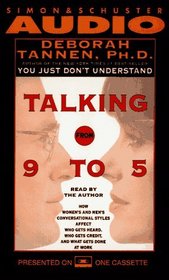Talking From 9 to 5: How Women's and Men's Conversational Styles Affect Who Gets Heard, Who Gets Credit, and What Gets Done at Work