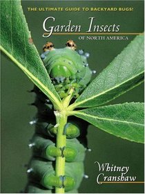 Garden Insects of North America : The Ultimate Guide to Backyard Bugs (Princeton Field Guides)