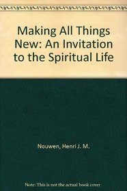 Making All Things New: An Invitation to the Spiritual Life (Large Print)