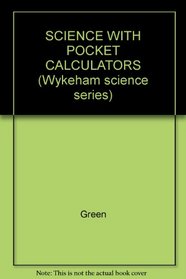 SCIENCE WITH POCKET CALCULATORS (Wykeham science series)