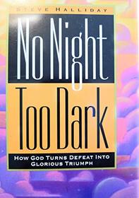 No Night Too Dark: How God Turns Defeat into Glorious...