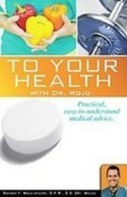 To Your Health with Dr. Wojo