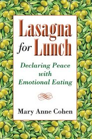 Lasagna for Lunch:Declaring Peace with Emotional Eating
