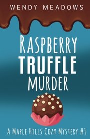 Raspberry Truffle Murder (A Maple Hills Cozy Mystery) (Volume 1)