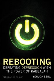 Rebooting: Defeating Depression with the Power of Kabbalah (Technology for the Soul)