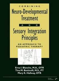 Combining Neuro-Developmental Treatment and Sensory Integration Principles: An Approach to Pediatric Therapy